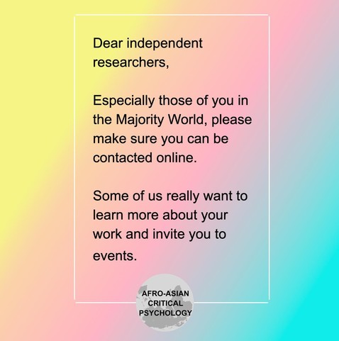 Dear independent researchers, 

Especially those of you in the Majority World, please make sure you can be contacted online. 

Some of us really want to learn more about your work and invite you to events.