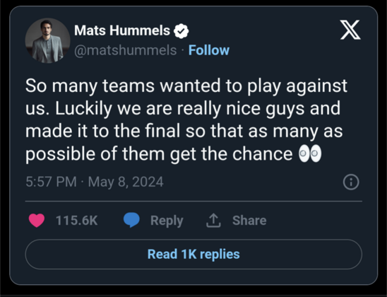 Ein Screenshot von einem Tweet von Mats Hummels mit folgendem Text. 

[Mats Hummels] So many teams wanted to play against us. Luckily we are really nice guys and made it to the final so that as many as possible of them get the chance