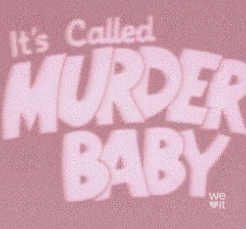 It’s Called MURDER BABY