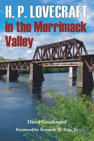 A paperback book cover filled with an image of a span bridge over a wide river. The sky is blue with clouds

The title type reads:
H. P. LOVECRAFT
in the Merrimack
Valley

David Goudsward
Foreward by Kenneth W. Faig, Jr.