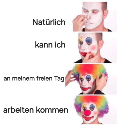 Meme Template, in dem eine Person in 4 Bildern immer mehr Clown Make-Up aufträgt. Erstes Bild ist eine weiße Grundierung im Gesicht und 