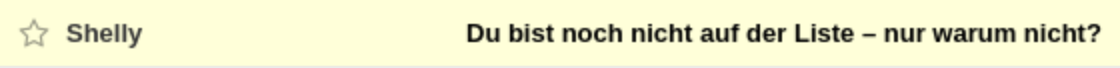 Screenshot aus einem E-Mail-Programm von einer E-Mail von Shelly mit dem Betreff "Du bist noch nicht auf der List – nur warum nicht?"