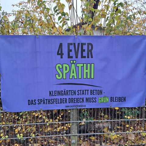 Plakat: "for ever späthi - Kleingärten statt Beton. Das Späthsfelder Dreieck muss grün bleiben"