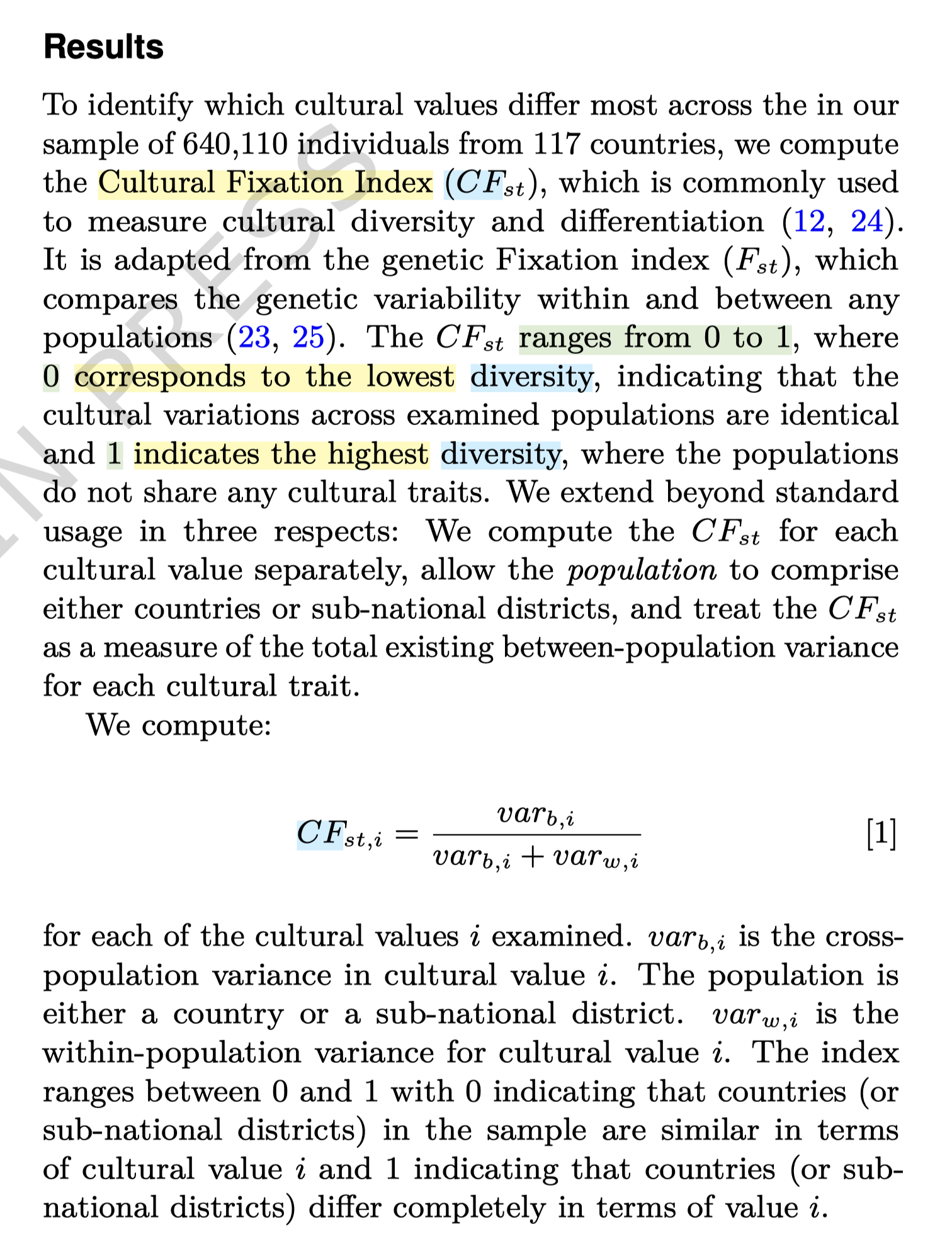"To identify which cultural values differ most across the in our sample of 640,110 individuals from 117 countries, we compute the Cultural Fixation Index (CF), which is commonly used to measure cultural diversity and differentiation. It is adapted from the genetic Fixation index (F), which compares the genetic variability within and between any populations. The CF st ranges from 0 to 1, where 0 corresponds to the lowest diversity, indicating that the cultural variations across examined populations are identical and 1 indicates the highest diversity, where the populations do not share any cultural traits. We extend beyond standard usage in three respects: We compute the CF for each cultural value separately, allow the population to comprise either countries or sub-national districts, and treat the CF as a measure of the total existing between-population variance for each cultural trait."